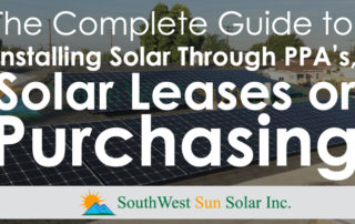 The Complete Guide to Installing Solar Through PPA’s, Solar Leases or Purchasing
