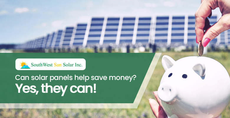 Can solar panels help save money? Yes, they can!