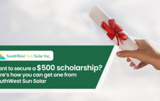 Want to secure a $500 scholarship? Here’s how you can get one from SouthWest Sun Solar