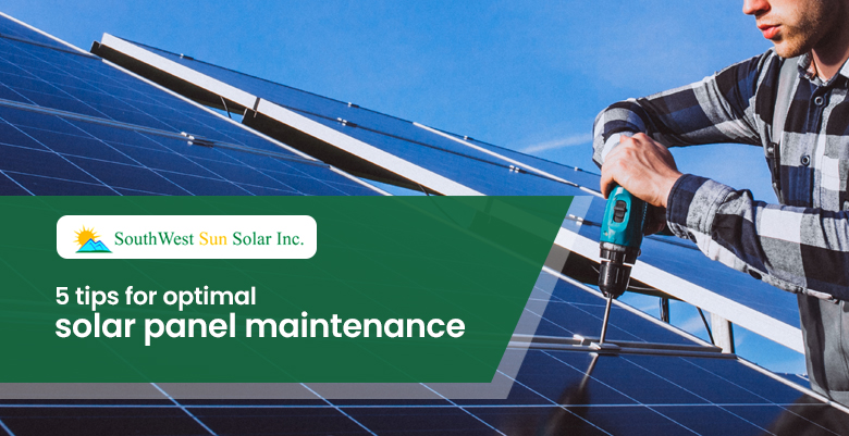 5 tips for optimal solar panel maintenance