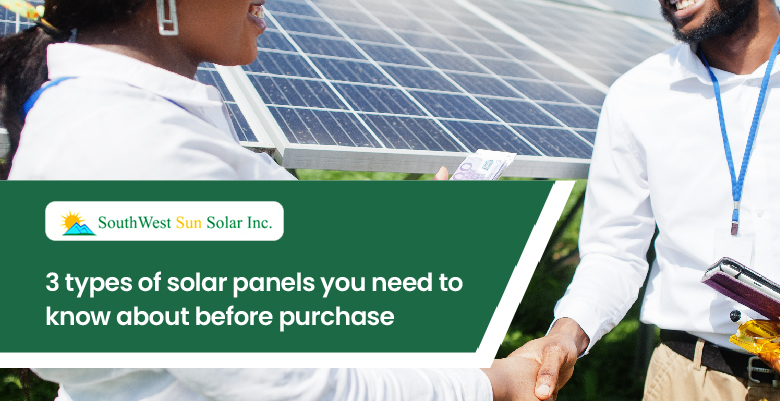 3 types of solar panels you need to know about before purchase