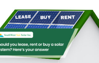 Should you lease, rent or buy a solar system? Here’s your answer